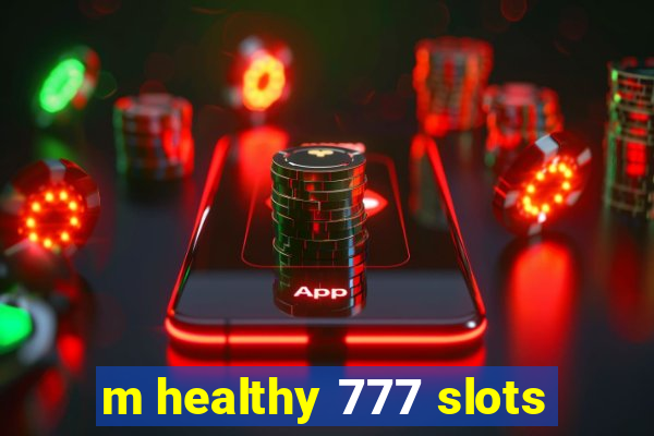 m healthy 777 slots